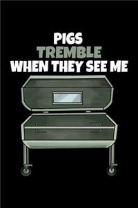 Pigs Tremble when They See Me