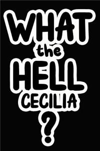 What the Hell Cecilia?