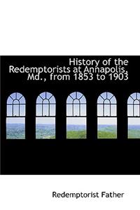 History of the Redemptorists at Annapolis, MD., from 1853 to 1903