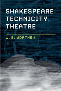 Shakespeare, Technicity, Theatre