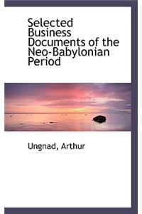 Selected Business Documents of the Neo-Babylonian Period