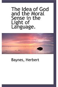 The Idea of God and the Moral Sense in the Light of Language.