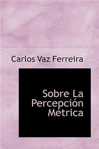 Sobre La Percepci N M Trica