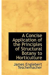 A Concise Application of the Principles of Structural Botany to Horticulture