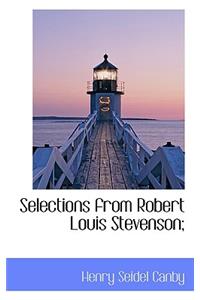Selections from Robert Louis Stevenson;