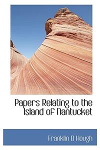 Papers Relating to the Island of Nantucket