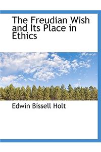 The Freudian Wish and Its Place in Ethics