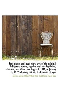 Basic Patent and Trade-Mark Laws of the Principal Belligerent Powers, Together with War Legislation,