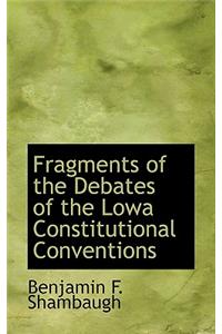 Fragments of the Debates of the Lowa Constitutional Conventions