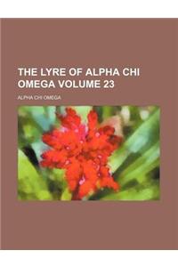 The Lyre of Alpha Chi Omega Volume 23