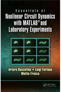 Essentials of Nonlinear Circuit Dynamics with MATLAB® and Laboratory Experiments