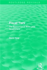 Fiscal Tiers (Routledge Revivals)