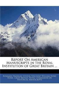 Report on American Manuscripts in the Royal Institution of Great Britain ...