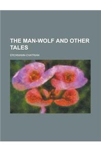 The Man-Wolf and Other Tales