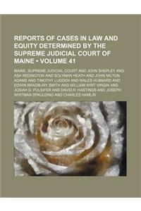 Reports of Cases in Law and Equity Determined by the Supreme Judicial Court of Maine (Volume 41)