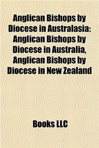 Anglican Bishops by Diocese in Australasia: Anglican Bishops by Diocese in Australia, Anglican Bishops by Diocese in New Zealand