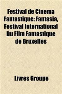 Festival de Cinema Fantastique: Fantastic'arts, Festival D'Avoriaz, Fantasia, Festival International Du Film Fantastique de Bruxelles