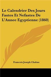 Calendrier Des Jours Fastes Et Nefastes De L'Annee Egyptienne (1860)
