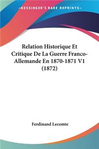 Relation Historique Et Critique De La Guerre Franco-Allemande En 1870-1871 V1 (1872)