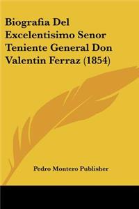Biografia Del Excelentisimo Senor Teniente General Don Valentin Ferraz (1854)