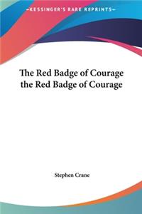 Red Badge of Courage the Red Badge of Courage