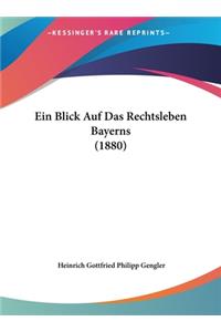 Ein Blick Auf Das Rechtsleben Bayerns (1880)