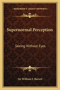 Supernormal Perception