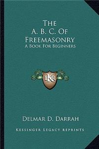 The A. B. C. Of Freemasonry