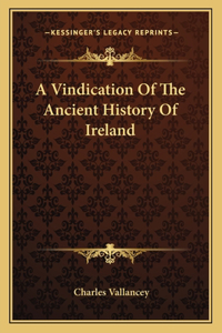 Vindication Of The Ancient History Of Ireland
