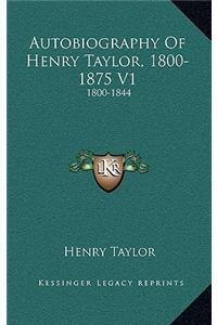 Autobiography of Henry Taylor, 1800-1875 V1