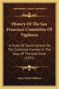 History Of The San Francisco Committee Of Vigilance