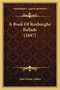 Book of Roxburghe Ballads (1847) a Book of Roxburghe Ballads (1847)