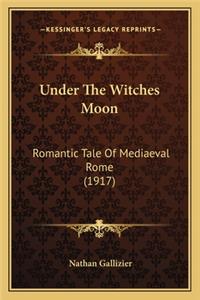 Under the Witches Moon: Romantic Tale of Mediaeval Rome (1917)