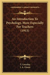 Introduction to Psychology, More Especially for Teachers (1915)