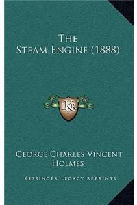 The Steam Engine (1888)