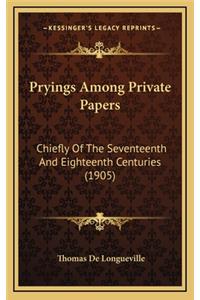 Pryings Among Private Papers