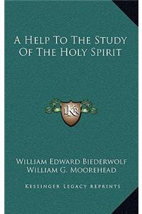 A Help To The Study Of The Holy Spirit