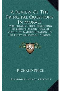 A Review of the Principal Questions in Morals