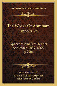 Works Of Abraham Lincoln V5