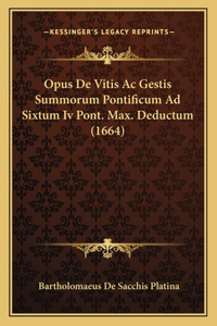 Opus De Vitis Ac Gestis Summorum Pontificum Ad Sixtum Iv Pont. Max. Deductum (1664)