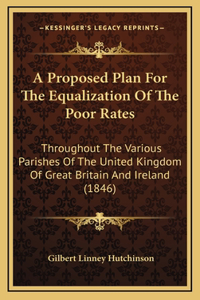 A Proposed Plan For The Equalization Of The Poor Rates