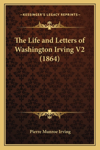 The Life and Letters of Washington Irving V2 (1864)