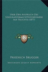 Uber Den Anspruch Des Singularvermachtnissnehmers Auf Fruchte (1877)