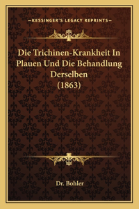 Trichinen-Krankheit In Plauen Und Die Behandlung Derselben (1863)