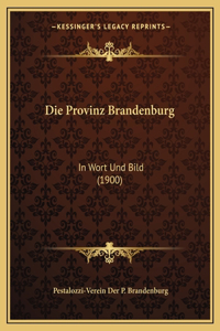 Provinz Brandenburg: In Wort Und Bild (1900)