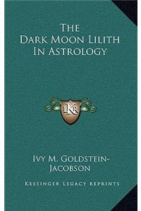 Dark Moon Lilith In Astrology