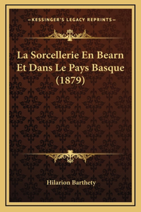 Sorcellerie En Bearn Et Dans Le Pays Basque (1879)