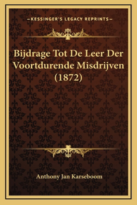 Bijdrage Tot De Leer Der Voortdurende Misdrijven (1872)