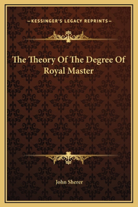 The Theory Of The Degree Of Royal Master