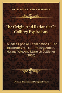 The Origin And Rationale Of Colliery Explosions